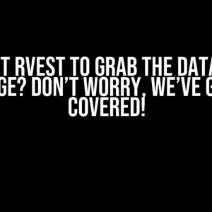 Can’t get Rvest to grab the data from a webpage? Don’t worry, we’ve got you covered!