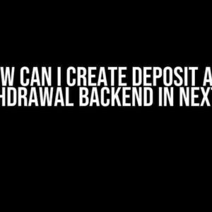 How can I create Deposit and Withdrawal Backend in Nextjs?