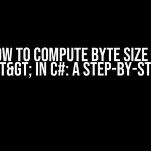 How to Compute Byte Size of List<T> in C#: A Step-by-Step Guide