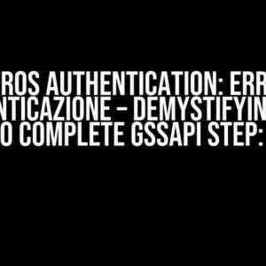 Kerberos Authentication: Errore di Autenticazione – Demystifying the “Failed to Complete GSSAPI Step: 0” Error