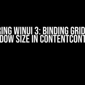 Mastering WinUI 3: Binding Grid Size to Window Size in ContentControl