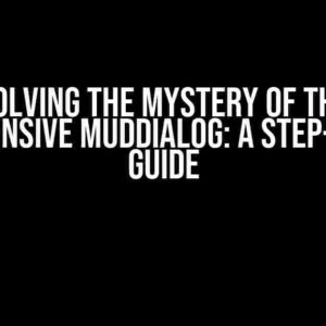 Solving the Mystery of the Unresponsive MudDialog: A Step-by-Step Guide