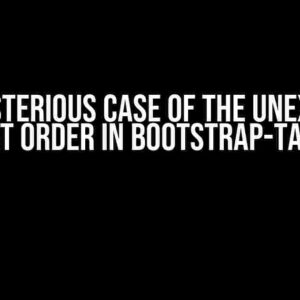 The Mysterious Case of the Unexpected Sort Order in Bootstrap-Table